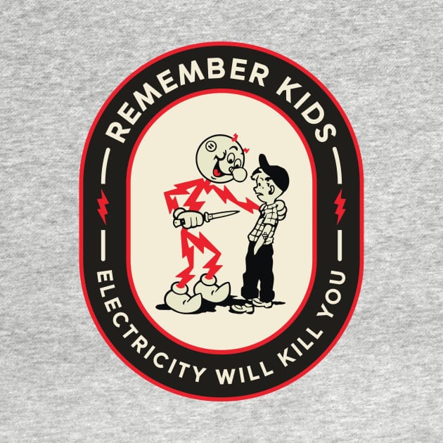 Remember Kids Electricity Will Kill You by Space Club